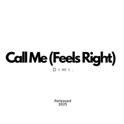 Call Me (Feels Right)