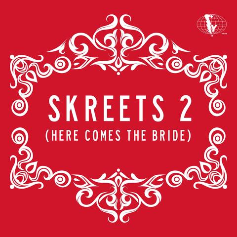 SKREETS 2 (HERE COMES THE BRIDE)