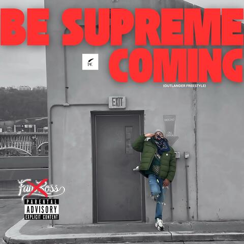 BE SUPREME COMING