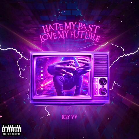 Hate My Past Love My Future
