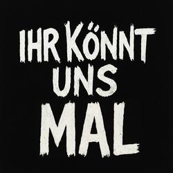 Ihr könnt uns mal