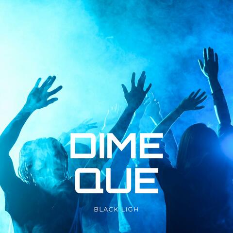 DIME QUE SI