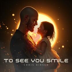 To See You Smile