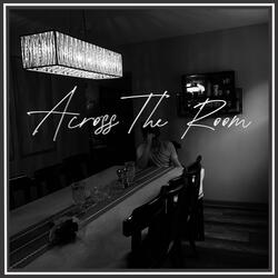Across the Room