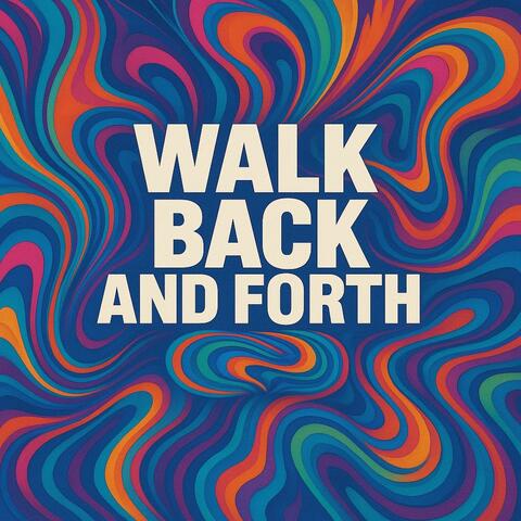 Walk Back and Forth