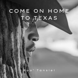 Come On Home To Texas