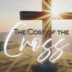 The Cost of the Cross
