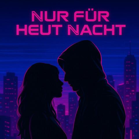 NUR FÜR HEUT NACHT
