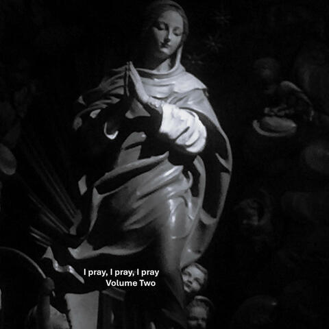 I pray, I pray, I pray (Volume Two)