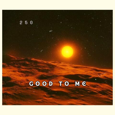 Good To Me