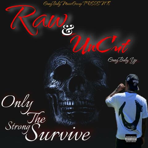 Raw & UnCut (OnlyTheStrongSurvive)