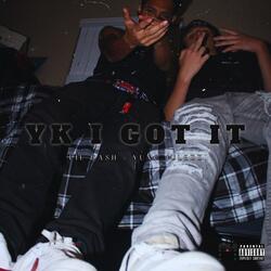 YK I GOT IT (feat. YungJulezzzz)