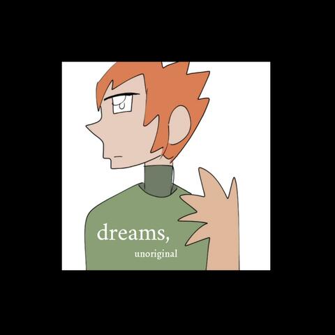 dreams, unoriginal