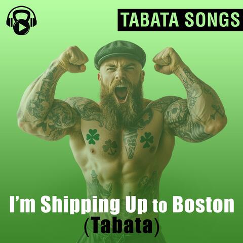 I'm Shipping Up To Boston (Tabata)