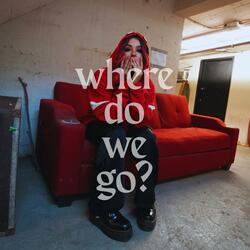 where do we go?