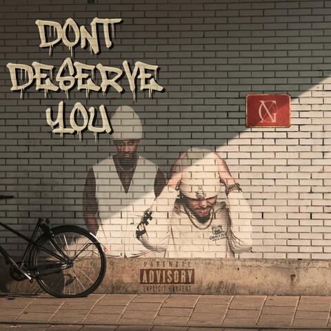Don't Deserve You