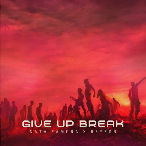 Give Up Break (feat. Reyzor)