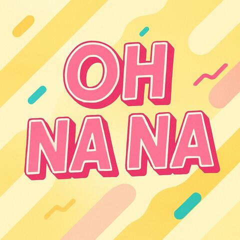 Oh Na Na