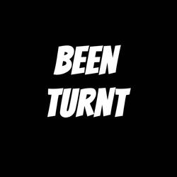Been Turnt