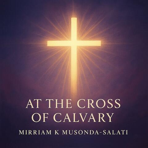 AT THE CROSS OF CALVARY