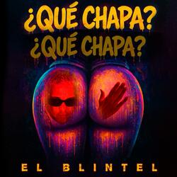 Que Chapa (feat. El Blintel)