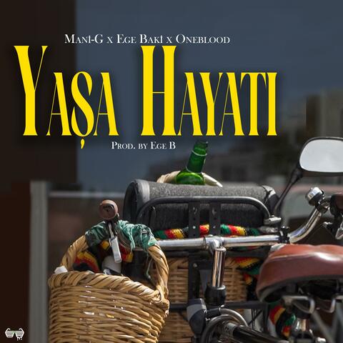 YAŞA HAYATI (feat. Ege Baki & Mani-G)