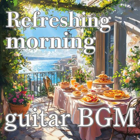 Refreshing morning guitar BGM