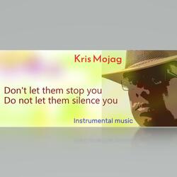Don't let them stop you Do not let them silence you