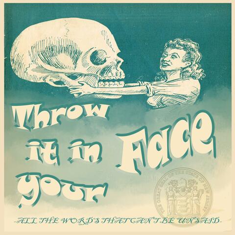 Throw It In Your Face