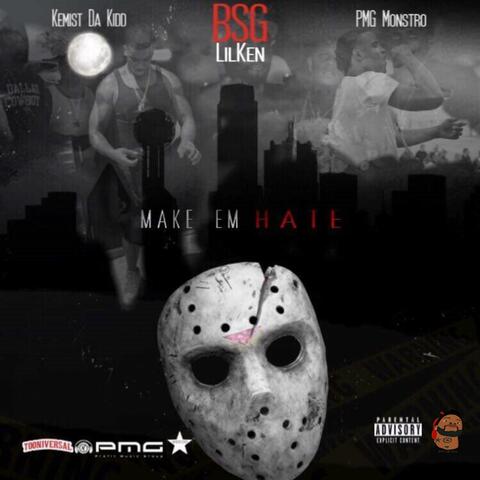 Make Em Hate (feat. Kemist Da Kidd & PMG Monstro)