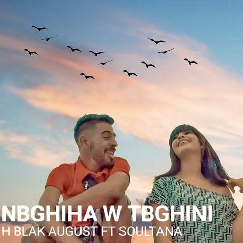 Nbghiha wtbghini (feat. Soultana)