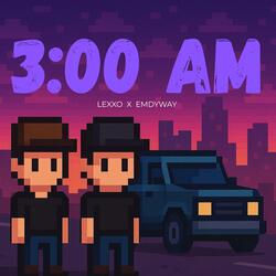 3:00 AM (feat. LEXXO)
