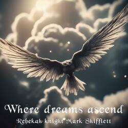 Where dreams ascend (feat. Mark Shifflett)