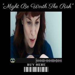 Might Be Worth The Risk