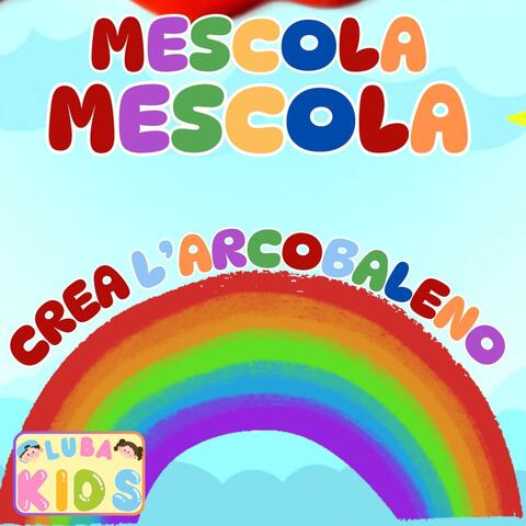 Mescola Mescola Crea L'Arcobaleno