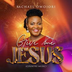 Give Me Jesus (Country Music)