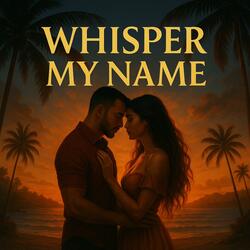 Whisper my Name