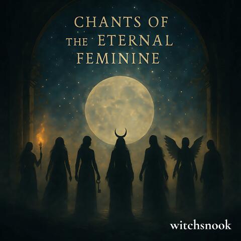 Chants Of the eternal feminine