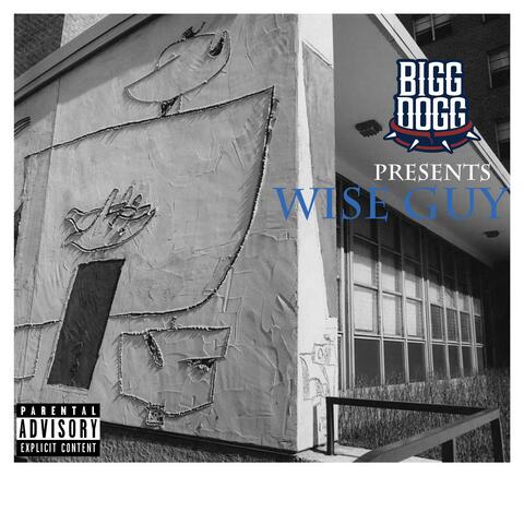 Bigg Dogg Presents: Wise Guy