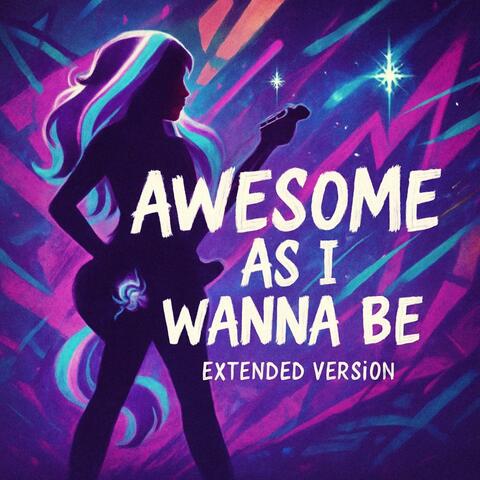 Awesome As I Wanna Be (Extended Version)