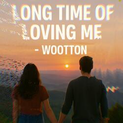 Long Time Of Loving Me