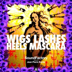 Wigs Lashes Heels Mascara (Clubstrumental)