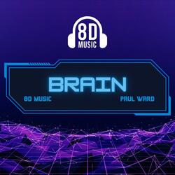Brain (feat. Paul Ward) (8D Remix Version)