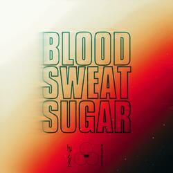 BLOOD SWEAT SUGAR