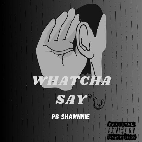 Whatchu Say Freestyle