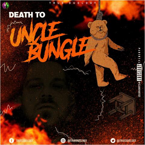 Death To Uncle Bungle