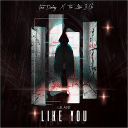 We Ain't Like You (feat. The Atom Is Us)