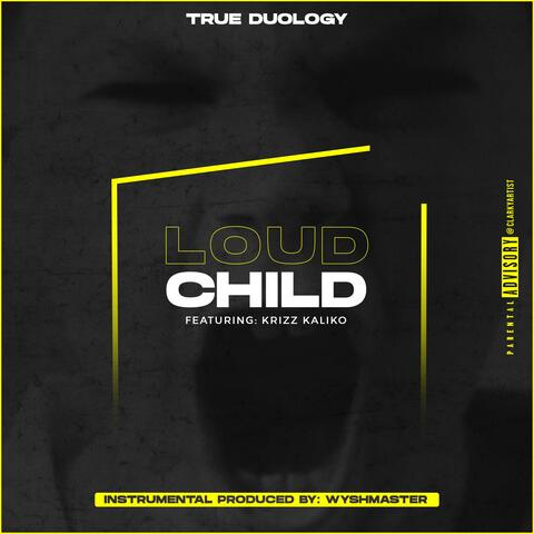 Loud Child (feat. Krizz Kaliko)