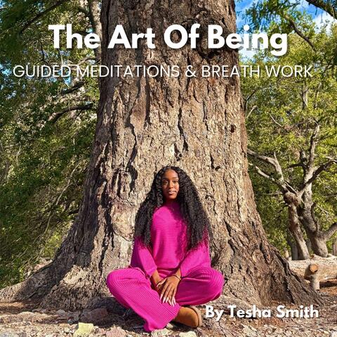 The Art of Being, Guided Meditations and Breath Work
