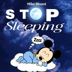 Stop Sleeping